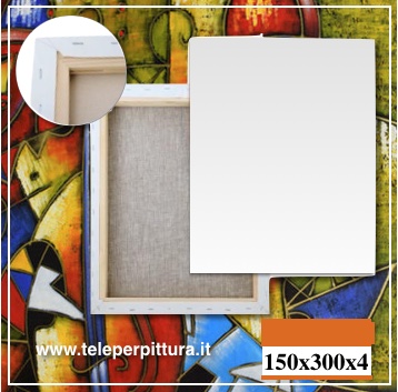 Produzione Tele Per Pittori Prezzi 150x300 spessore 4cm